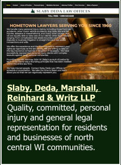 Slaby, Deda, Marshall,  Reinhard & Writz LLP  Quality, committed, personal injury and general legal representation for residents and businesses of north central WI communities.