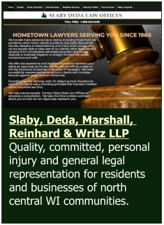 Slaby, Deda, Marshall,  Reinhard & Writz LLP  Quality, committed, personal injury and general legal representation for residents and businesses of north central WI communities.