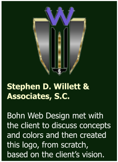 Stephen D. Willett & Associates, S.C.   Bohn Web Design met with the client to discuss concepts and colors and then created this logo, from scratch, based on the client’s vision.