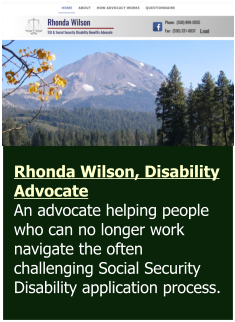 Rhonda Wilson, Disability Advocate  An advocate helping people who can no longer work navigate the often challenging Social Security Disability application process.