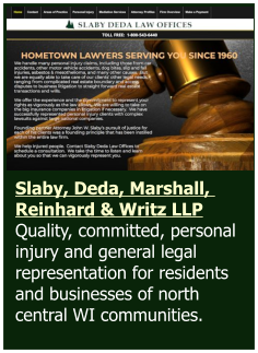 Slaby, Deda, Marshall,  Reinhard & Writz LLP  Quality, committed, personal injury and general legal representation for residents and businesses of north central WI communities.